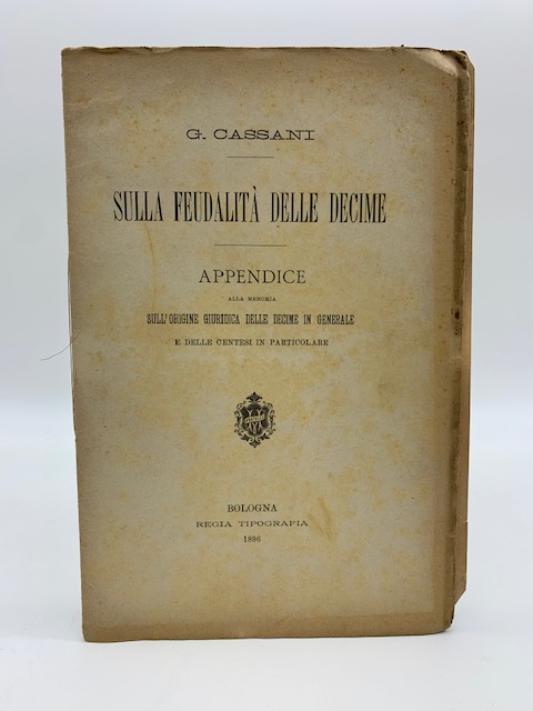 Sulla feudalità delle decime. Appendice alla memoria Sull'origine giuridica delle decime...